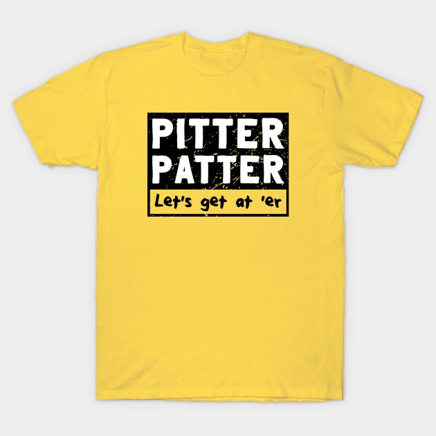 Pitter Patter, cute Shepard, Funny Happy quotes, Puppy, hard No, dog dad, dog lovers T-Shirt by twotwentyfives